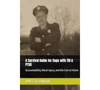 A Survival Guide for Cops with TBI & PTSD: Accountability, Moral Injury, and the Cost at Home