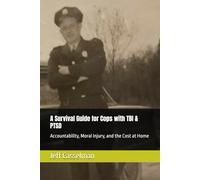 A Survival Guide for Cops with TBI & PTSD: Accountability, Moral Injury, and the Cost at Home