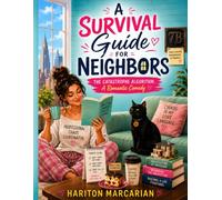 A Survival Guide for Neighbors: The Catastrophe Algorithm . A Romantic Comedy