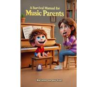 A Survival Manual for Music Parents