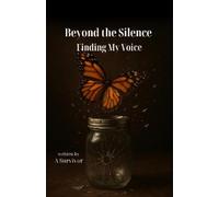 A Survivor Beyond the Silence - Finding My Voice (Tascabile)