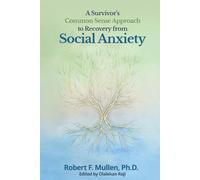 A Survivor’s Common Sense Approach to Recovery from Social Anxiety