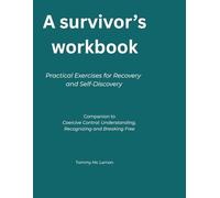 A survivors workbook: Practical Exercises for recovery and self discovery