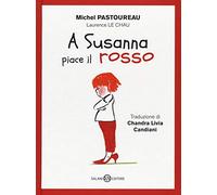 A Susanna piace il rosso. Ediz. a colori
