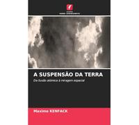 ¿A SUSPENSÃO DA TERRA: Da ilusão atómica à miragem espacial