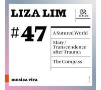 Nicolas Altstaedt; Carin Levine; Willam Barton; Symphonieorchester des Bayesrischen Rundfunks; Edward Gardner; Frank Ollu; Christoph Poppen - Liza Lim: A Sutured World; Mary; The Compass
