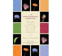 A Swedenborg Sampler: Selections from Heaven and Hell, Divine Love and Wisdom, Divine Providence, True Christianity, Secrets of Heaven