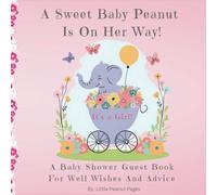 A Sweet Baby Peanut Is On Her Way: A Baby Shower Guest Book For Well Wishes And Advice