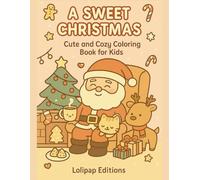 A Sweet Christmas: Cute and Cozy Coloring Book for Kids