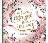 A Sweet Little Girl is on Her Way Baby Shower Guest Book: Pink Bow Theme With Gift Tracker & Photo Memory Section
