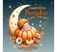 A Sweet Little Pumpkin Is on the Way Baby Shower Guest Book: Autumn Fall Moon Themed Sign-In Keepsake with Gift Log, Memory & Photo Pages - Rustic Pumpkin Baby Shower Celebration Registry