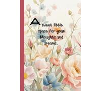 A sweet little space for your thoughts and dreams.: 6x9 Black line with 150 Pages , Let your thoughts blossom here.
