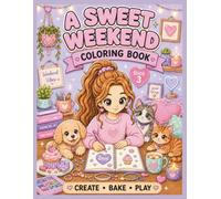 A Sweet Weekend: A Cute & Cozy Coloring Book for Girls