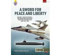 A Sword for Peace and Liberty: Force De Frappe - the French Nuclear Strike Force and the First Cold War 1945-1990: 32