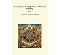 A Syllabus of Hispanic-American History (Classic Books)
