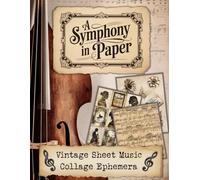 A Symphony in Paper: Vintage Sheet Music Collage Ephemera for Junk Journaling, Scrapbooking & Mixed Media Art