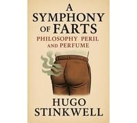 A Symphony of Farts: Philosophy Peril and Perfume