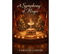A Symphony of Magic: Enchanting Stories from the World's Greatest Stage