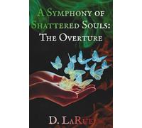 A Symphony of Shattered Souls: The Overture
