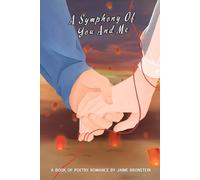 A Symphony of You and Me: A Poetry Collection on Love in All Its Forms