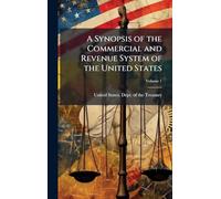 A Synopsis of the Commercial and Revenue System of the United States