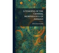A Synopsis of the General Morphology of Animals
