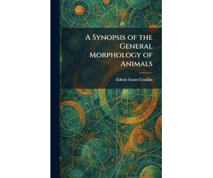 A Synopsis of the General Morphology of Animals