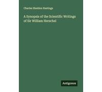 A Synopsis of the Scientific Writings of Sir William Herschel