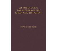 A Syntax Guide for Readers of the Greek New Testament