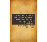 A System of Short-hand: Invented by Mr. Jeremiah Rich, and Improved by Dr. Doddridge