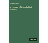 A System of Subjective Political Economy.