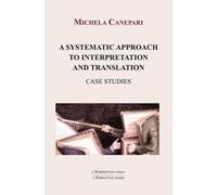 A systematic approach to interpretation and translation. Case studies