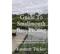 A Systematic Guide To Smallmouth Bass Fishing: A Technical Manual for Precision Angling and Environmental Insight