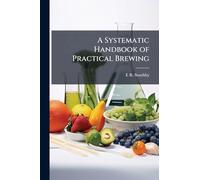 A Systematic Handbook of Practical Brewing
