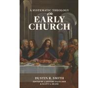 A Systematic Theology of the Early Church