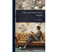 A T 1846-1929 Schofield The Unconscious Mind; (Copertina rigida)