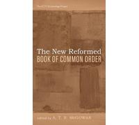 A T B McGowan The New Reformed Book of Common Order (Copertina rigida)