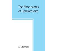 A T Bannister The place-names of Herefordshire (Tascabile)