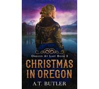 A T Butler Christmas in Oregon (Tascabile) Oregon at Last