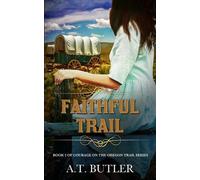 A T Butler Faithful Trail (Tascabile) Courage on the Oregon Trail