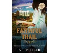 A T Butler Faithful Trail (Tascabile) Courage on the Oregon Trail Large Print