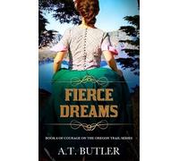 A T Butler Fierce Dreams (Copertina rigida) Courage on the Oregon Trail