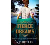 A T Butler Fierce Dreams (Tascabile) Courage on the Oregon Trail
