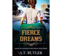 A T Butler Fierce Dreams (Tascabile) Courage on the Oregon Trail Large Print