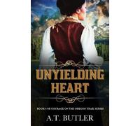 A T Butler Unyielding Heart (Tascabile) Courage on the Oregon Trail