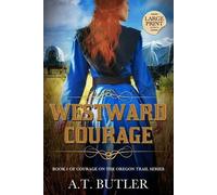 A T Butler Westward Courage (Tascabile) Courage on the Oregon Trail