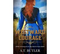 A T Butler Westward Courage (Tascabile) Courage on the Oregon Trail