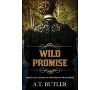 A T Butler Wild Promise (Tascabile) Courage on the Oregon Trail