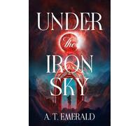A.T. Emerald Under the Iron Sky (Copertina rigida) (PRESALE 09/07/2026)