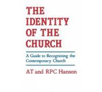 A. T. Hanson R. P. C. Hanson The Identity of the Church (Tascabile)